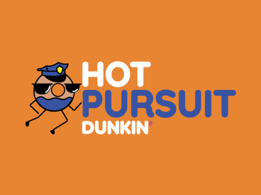 Hot Pursuit Dunkin’ Campaign